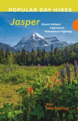 Popular Day Hikes: Mount Robson, Valemount, Jasper, Yellowhead Highway (ISBN: 9781771606950)