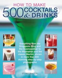 How to Make 500 Cocktails & Drinks (ISBN: 9781780195230)