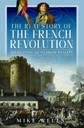 The Real Story of the French Revolution (ISBN: 9781399084529)