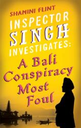 Inspector Singh Investigates: A Bali Conspiracy Most Foul (ISBN: 9780749929763)