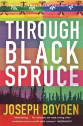 Through Black Spruce - Joseph Boyden (ISBN: 9780753823323)