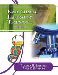 Basic Clinical Laboratory Techniques - Barbara H. Estridge, Anna P. Reynolds (2011)