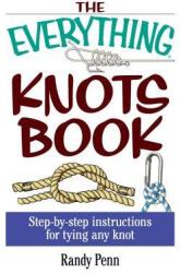 The Everything Knots Book: Step-By-Step Instructions for Tying Any Knot (ISBN: 9781593370329)