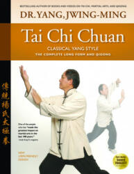 Tai Chi Chuan Classical Yang Style - Jwing-Ming Yang (ISBN: 9781594392009)