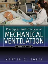 Principles And Practice of Mechanical Ventilation, Third Edition - Martin J Tobin (2013)