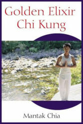 Golden Elixir Chi Kung - Mantak Chia (ISBN: 9781594770265)