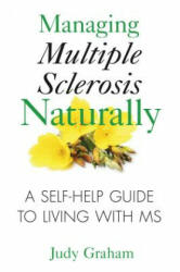 Managing Multiple Sclerosis Naturally - Judy Graham (ISBN: 9781594772900)