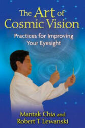 Art of Cosmic Vision - Mantak Chia (ISBN: 9781594772931)