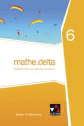 mathe. delta Baden-Württemberg 6 - Lothar Diemer, Alexander Franz, Alexander Frey, Axel Goy, Michael Kleine, Stephan Wölbert, Elfriede Wohlgemuth, Axel Goy, Michael Kleine (ISBN: 9783661610061)