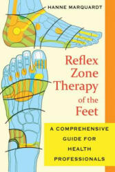 Reflex Zone Therapy of the Feet - Hanne Marquardt (ISBN: 9781594773617)