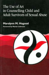Use of Art in Counselling Child and Adult Survivors of Sexual Abuse - Maralynn M. Hagood (2000)