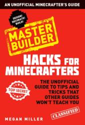 Hacks for Minecrafters: Master Builder (ISBN: 9781408869628)