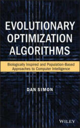 Evolutionary Optimization Algorithms: Biologocally -Inspired and Population-Based Approaches to Compu ter Intelligence - Dan Simon (2013)