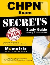 Chpn Exam Secrets Study Guide: Unofficial Chpn Test Review for the Certified Hospice and Palliative Nurse Examination (2013)