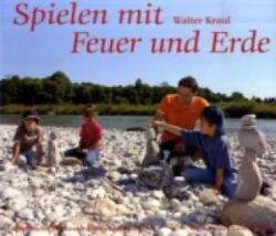 Spielen mit Feuer und Erde - Walter Kraul (ISBN: 9783772516481)