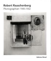 Robert Rauschenberg Photographien 1949-1962 (ISBN: 9783829605120)