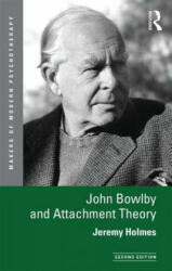 John Bowlby and Attachment Theory - Jeremy Holmes, Holmes, Jeremy (2014)