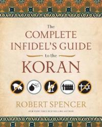 Complete Infidel's Guide to the Koran - Robert Spencer (ISBN: 9781596981041)