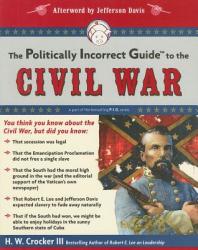 Politically Incorrect Guide to the Civil War - Crocker, H W, III (ISBN: 9781596985490)