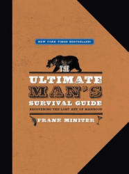 Ultimate Man's Survival Guide - Frank Miniter (ISBN: 9781596985704)