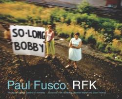 Paul Fusco: RFK - Paul Fusco (ISBN: 9781597110792)