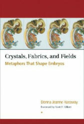 Crystals, Fabrics, and Fields - Donna Jeanne Haraway (2004)