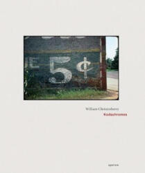 William Christenberry: Kodachromes - William Christenberry (ISBN: 9781597111478)