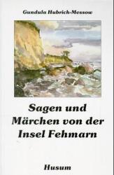 Sagen und Märchen von der Insel Fehmarn - Gundula Hubrich-Messow (ISBN: 9783880428683)