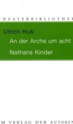An der Arche um acht / Nathans Kinder - Ulrich Hub (ISBN: 9783886613236)