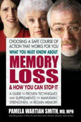 What You Must Know about Memory Loss & How You Can Stop It: A Guide to Proven Techniques and Supplements to Maintain Strengthen or Regain Memory (2014)