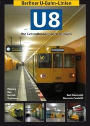 Berliner U-Bahn-Linien: U8 - Axel Mauruszat, Alexander Seefeldt (ISBN: 9783936573404)