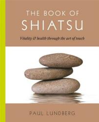 The Book of Shiatsu - Paul Lundberg, Ruth Jenkinson (2014)