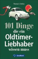 101 Dinge, die ein Oldtimer-Liebhaber wissen muss - Thomas Dohna (ISBN: 9783956134197)