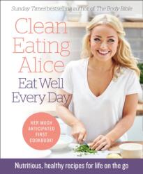 Clean Eating Alice Eat Well Every Day (ISBN: 9780008167233)