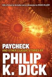 Paycheck and Other Classic Stories By Philip K. Dick - Philip Kindred Dick (ISBN: 9780806537962)