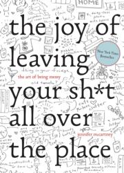 The Joy of Leaving Your Shit All Over the Place (ISBN: 9781581573879)