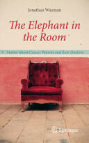 The Elephant in the Room: Stories about Cancer Patients and Their Doctors (2011)