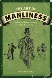 Art of Manliness - Brett McKay (ISBN: 9781600614620)