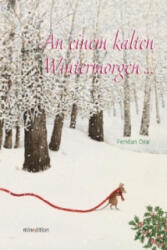 An einem kalten Wintermorgen. . . - Feridun Oral, Feridun Oral, Bruno Hächler (ISBN: 9783865663047)