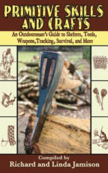 Primitive Skills and Crafts - Richard Jamison, Linda Jamison (ISBN: 9781602391482)