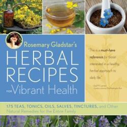 Rosemary Gladstar's Herbal Recipes for Vibrant Health - Rosemary Gladstar (ISBN: 9781603420785)