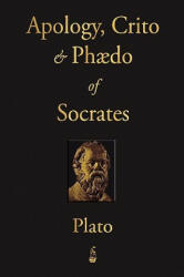 Apology, Crito and Phaedo of Socrates - Plato (ISBN: 9781603862806)