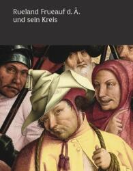 Rueland Frueauf der Ältere und sein Kreis (ISBN: 9783777430294)
