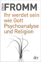 Voi veți fi ca Dumnezeu. Psihanaliză și religie (ISBN: 9783423349345)