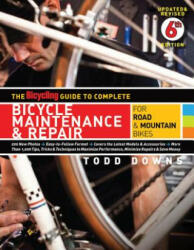 Bicycling Guide to Complete Bicycle Maintenance & Repair - Todd Downs (ISBN: 9781605294872)