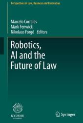 Robotics, AI and the Future of Law (ISBN: 9789811328732)