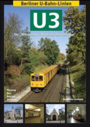Berliner U-Bahn-Linien: U3 - Die Wilmersdorf-Dahlemer Schnellbahn - Axel Mauruszat, Alexander Seefeldt (ISBN: 9783936573565)