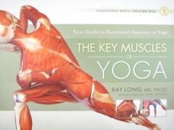 Key Muscles of Yoga: Your Guide to Functional Anatomy in Yoga - Ray Long (ISBN: 9781607432388)