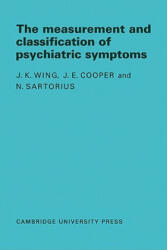 Measurement and Classification of Psychiatric Symptoms - J. K. WingJ. E. CooperN. Sartorius (2011)