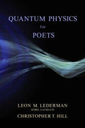 Quantum Physics for Poets - Leon M. Lederman, Christopher Hill (ISBN: 9781616142339)